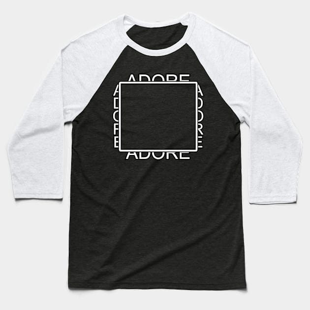 4 Corners Of Adore Baseball T-Shirt by 4 Corners Of Words